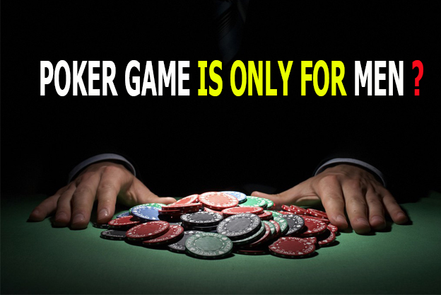 Poker game is only for men